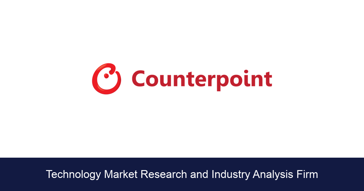 Counterpoint | Technology Market Research and Industry Analysis Firm